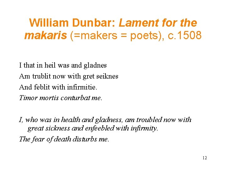 William Dunbar: Lament for the makaris (=makers = poets), c. 1508 I that in