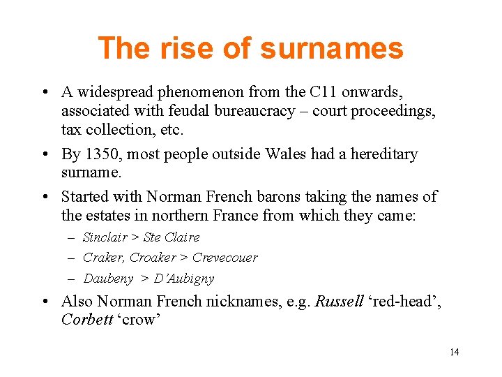 The rise of surnames • A widespread phenomenon from the C 11 onwards, associated