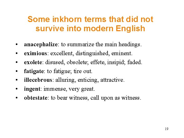 Some inkhorn terms that did not survive into modern English • • anacephalize: to