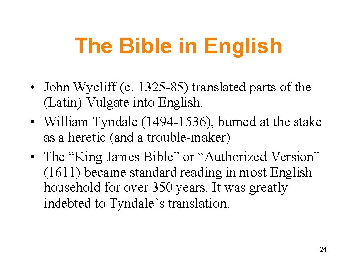 The Bible in English • John Wycliff (c. 1325 -85) translated parts of the