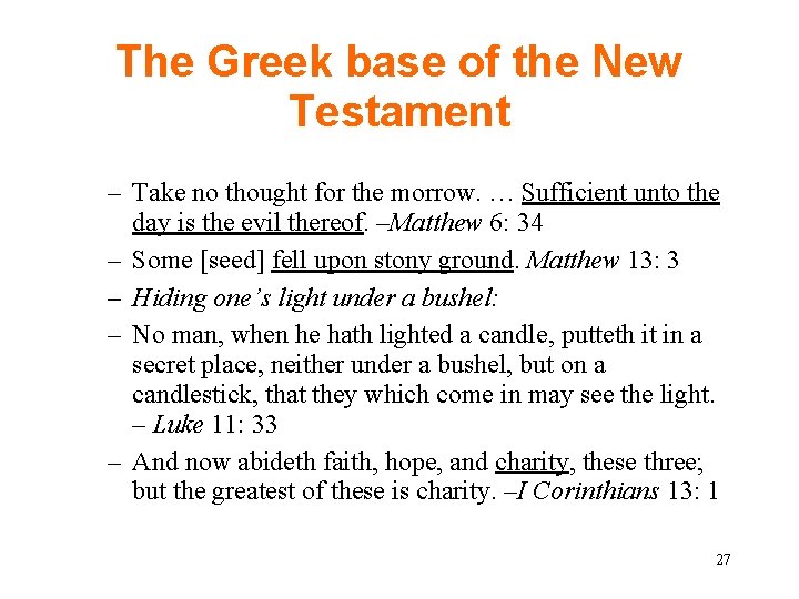 The Greek base of the New Testament – Take no thought for the morrow.