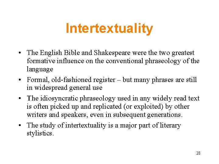 Intertextuality • The English Bible and Shakespeare were the two greatest formative influence on