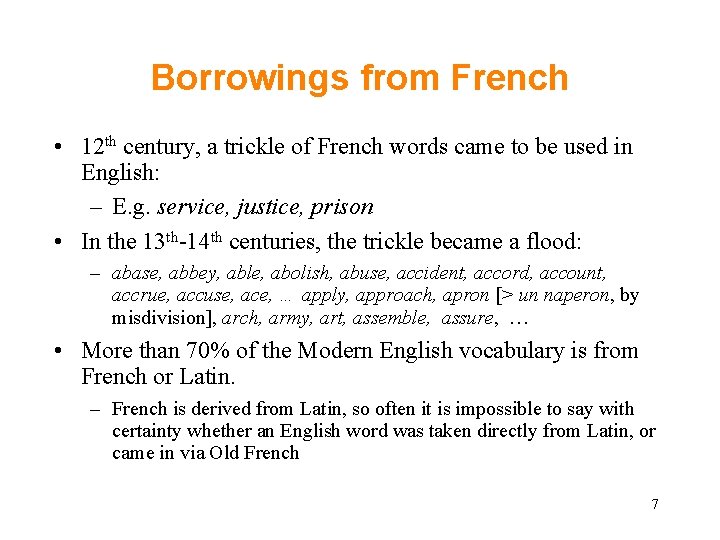 Borrowings from French • 12 th century, a trickle of French words came to