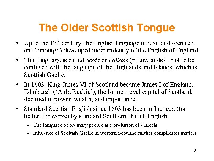The Older Scottish Tongue • Up to the 17 th century, the English language