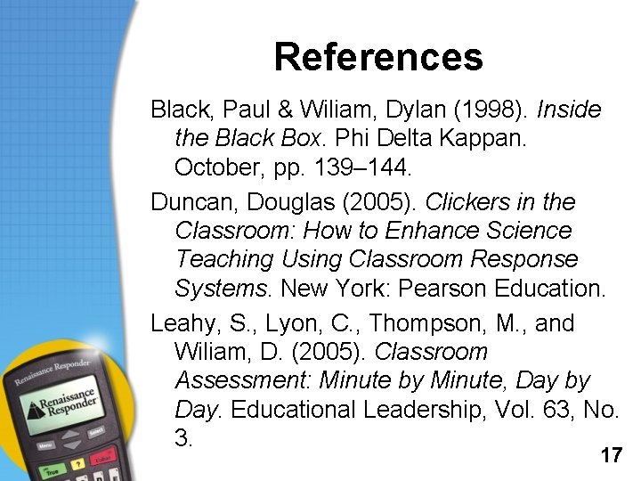 References Black, Paul & Wiliam, Dylan (1998). Inside the Black Box. Phi Delta Kappan.