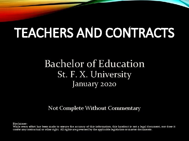 TEACHERS AND CONTRACTS Bachelor of Education St. F. X. University January 2020 Not Complete