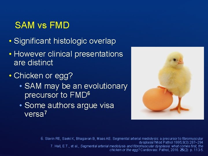 SAM vs FMD • Significant histologic overlap • However clinical presentations are distinct •