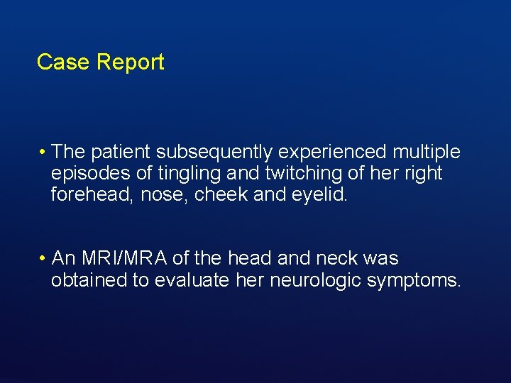 Case Report • The patient subsequently experienced multiple episodes of tingling and twitching of