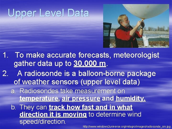 Upper Level Data 1. To make accurate forecasts, meteorologist gather data up to 30,