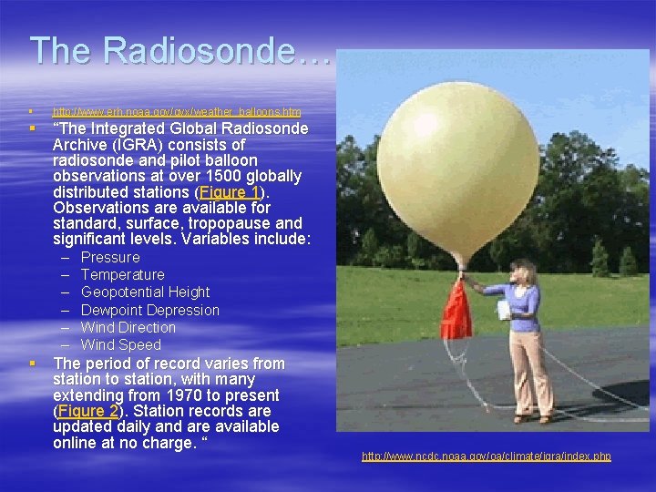 The Radiosonde… § http: //www. erh. noaa. gov/gyx/weather_balloons. htm § “The Integrated Global Radiosonde