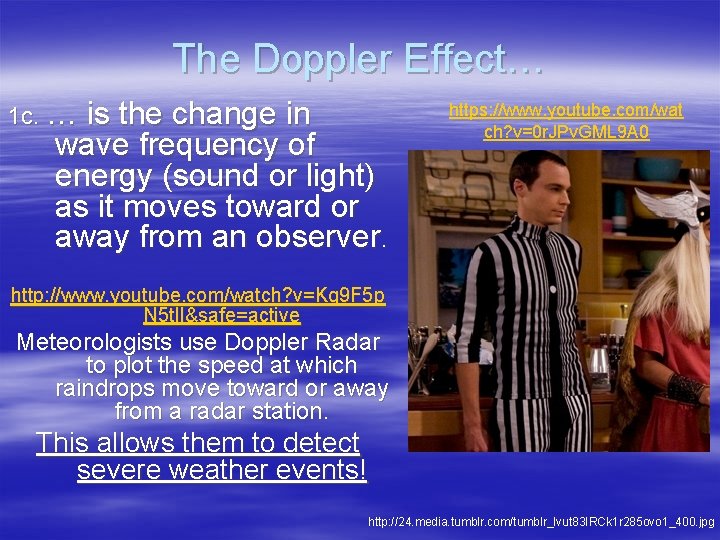The Doppler Effect… 1 c. … is the change in wave frequency of energy