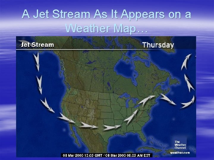 A Jet Stream As It Appears on a Weather Map… 