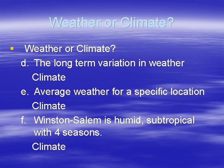Weather or Climate? § Weather or Climate? d. The long term variation in weather