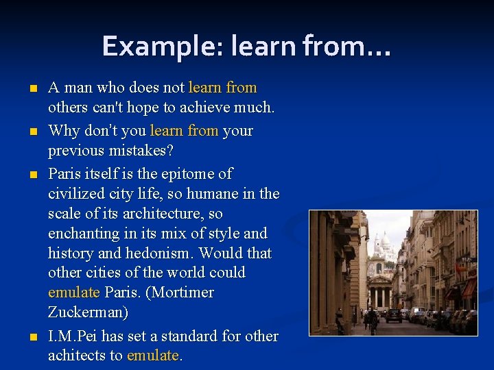 Example: learn from… n n A man who does not learn from others can't