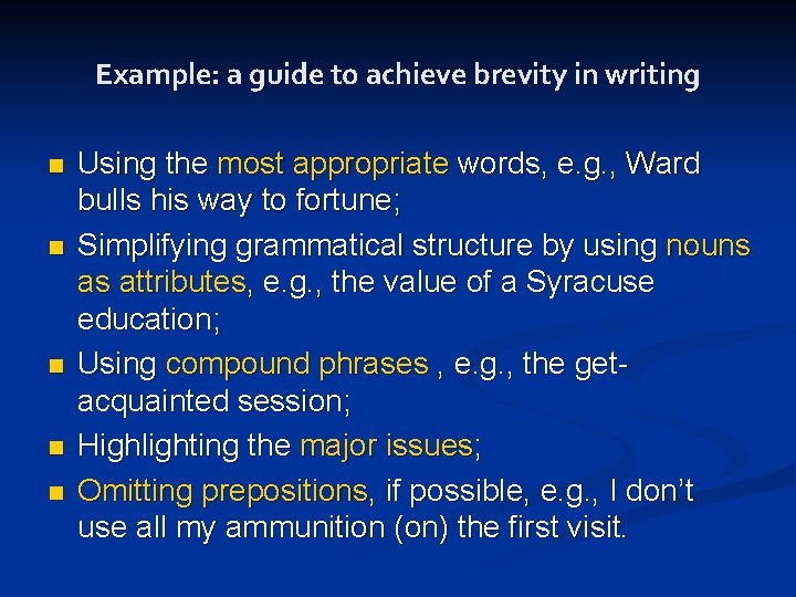 Example: a guide to achieve brevity in writing n n n Using the most