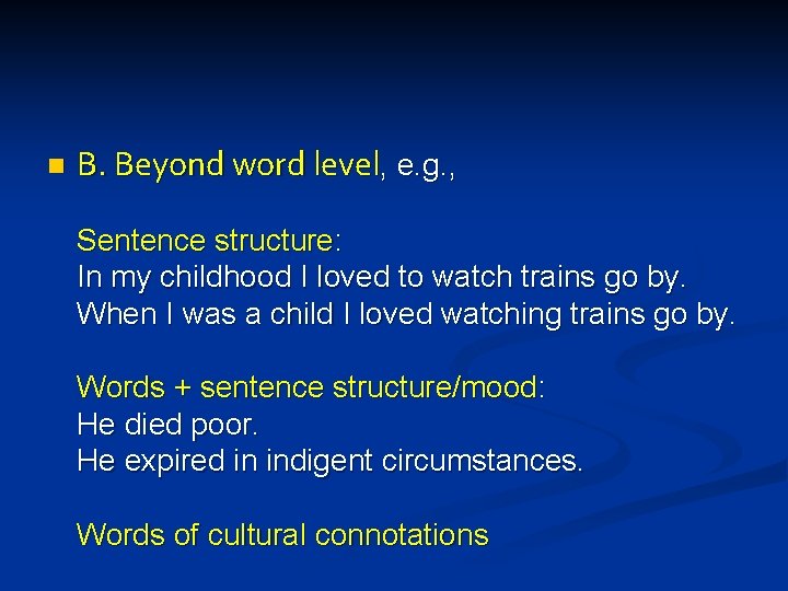 n B. Beyond word level, e. g. , Sentence structure: In my childhood I