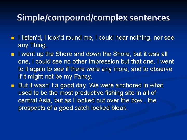 Simple/compound/complex sentences n n n I listen'd, I look'd round me, I could hear