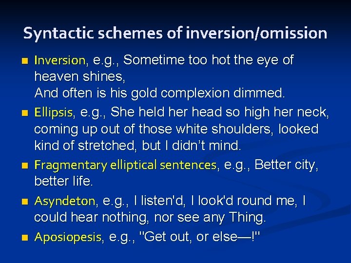 Syntactic schemes of inversion/omission n n Inversion, e. g. , Sometime too hot the