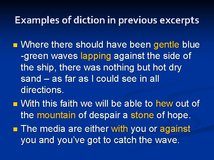 Examples of diction in previous excerpts Where there should have been gentle blue -green