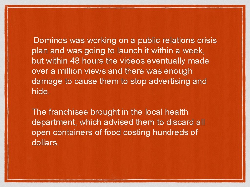 Dominos was working on a public relations crisis plan and was going to launch
