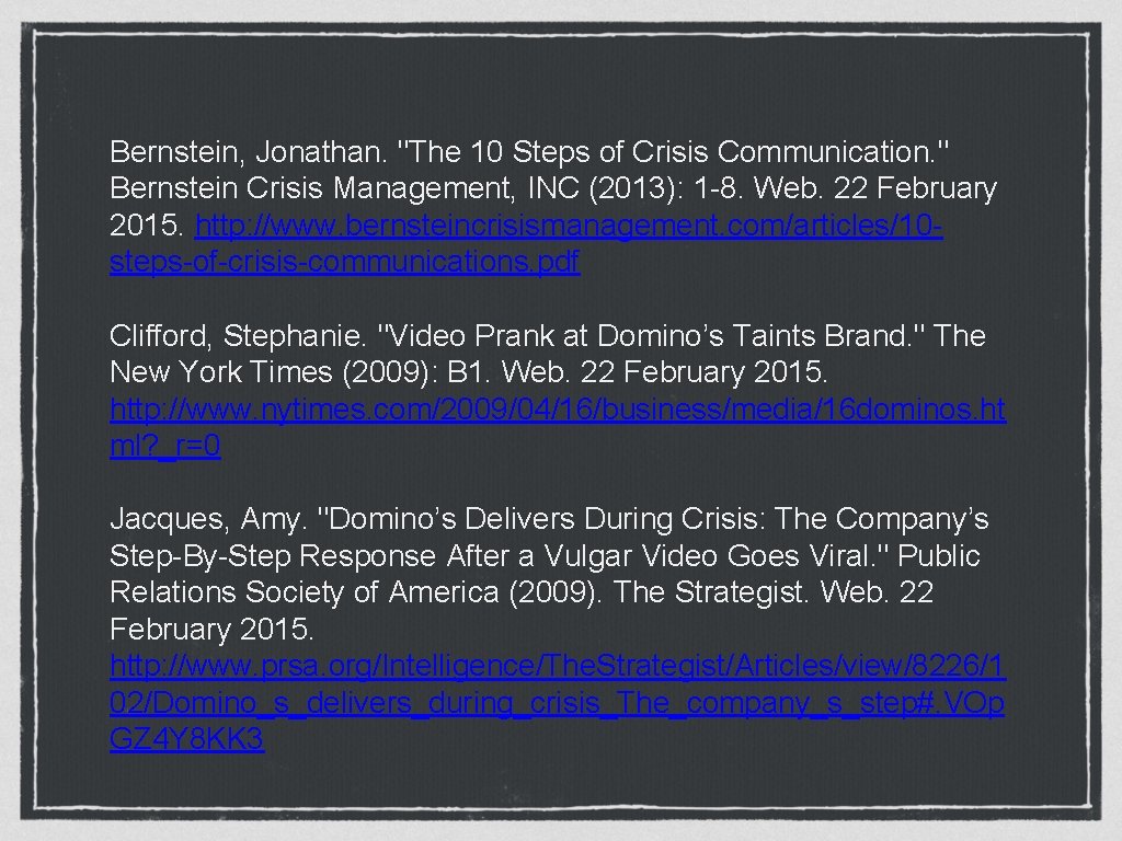 Bernstein, Jonathan. "The 10 Steps of Crisis Communication. " Bernstein Crisis Management, INC (2013):