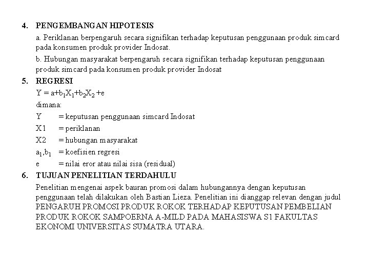 4. PENGEMBANGAN HIPOTESIS a. Periklanan berpengaruh secara signifikan terhadap keputusan penggunaan produk simcard pada