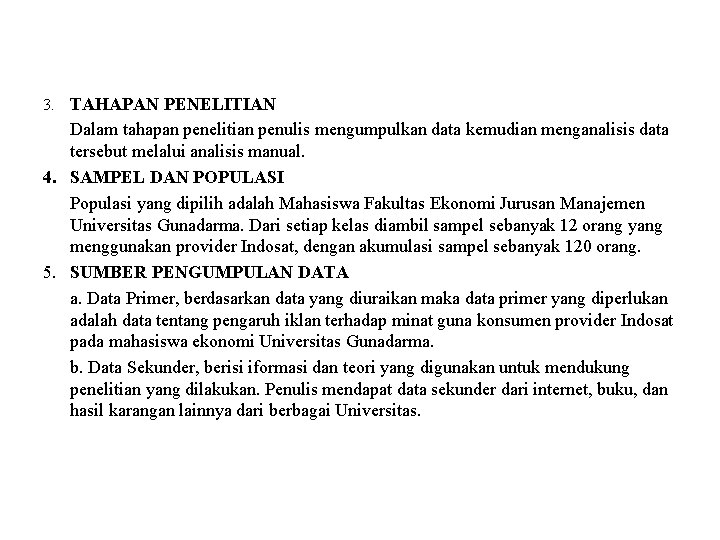 3. TAHAPAN PENELITIAN Dalam tahapan penelitian penulis mengumpulkan data kemudian menganalisis data tersebut melalui