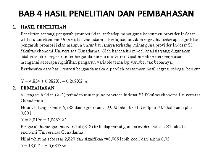 BAB 4 HASIL PENELITIAN DAN PEMBAHASAN 1. HASIL PENELITIAN Penelitian tentang pengaruh promosi iklan