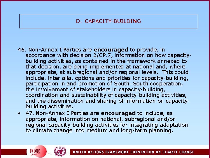 D. CAPACITY-BUILDING 46. Non-Annex I Parties are encouraged to provide, in accordance with decision