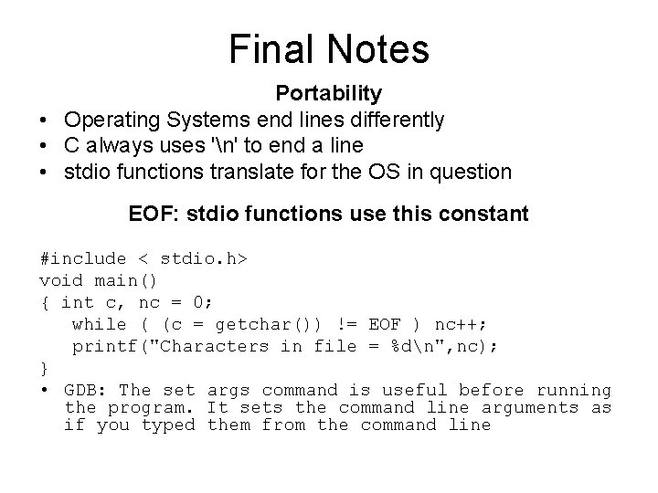 Final Notes Portability • Operating Systems end lines differently • C always uses 'n'