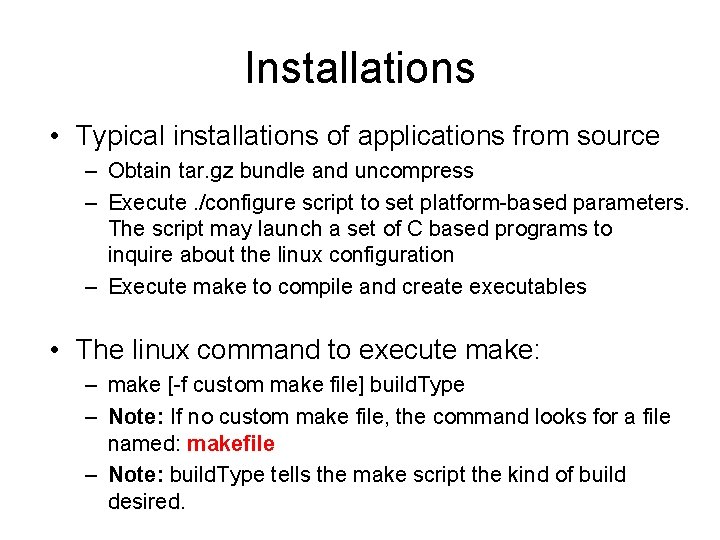 Installations • Typical installations of applications from source – Obtain tar. gz bundle and