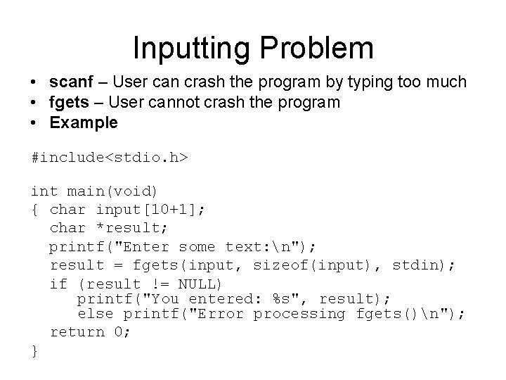Inputting Problem • scanf – User can crash the program by typing too much