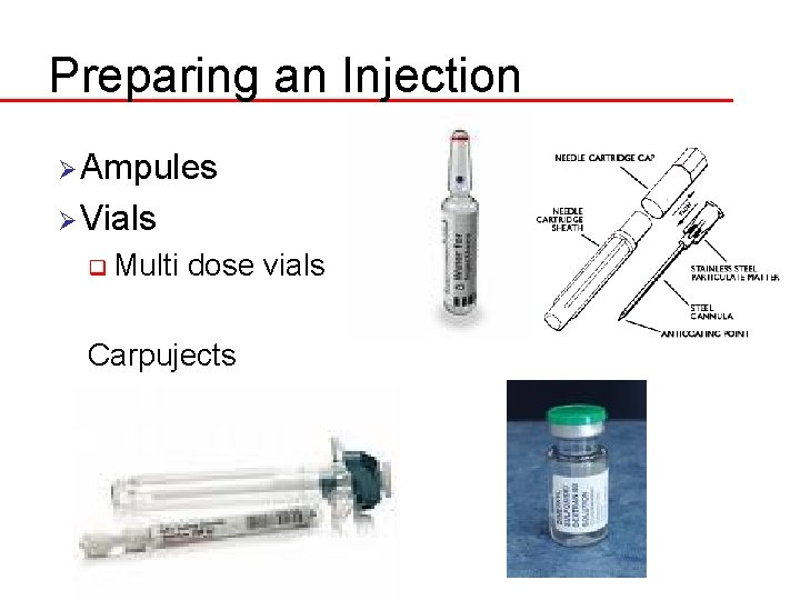 Preparing an Injection Ø Ampules Ø Vials q Multi dose vials Carpujects 