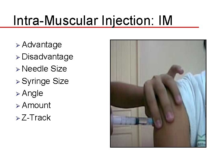 Intra-Muscular Injection: IM Ø Advantage Ø Disadvantage Ø Needle Size Ø Syringe Size Ø