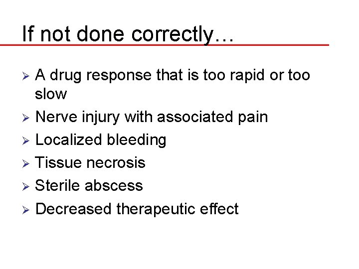 If not done correctly… A drug response that is too rapid or too slow