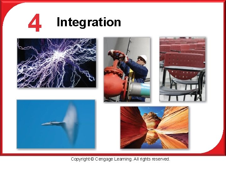 P 4 Integration Copyright © Cengage Learning. All rights reserved. 