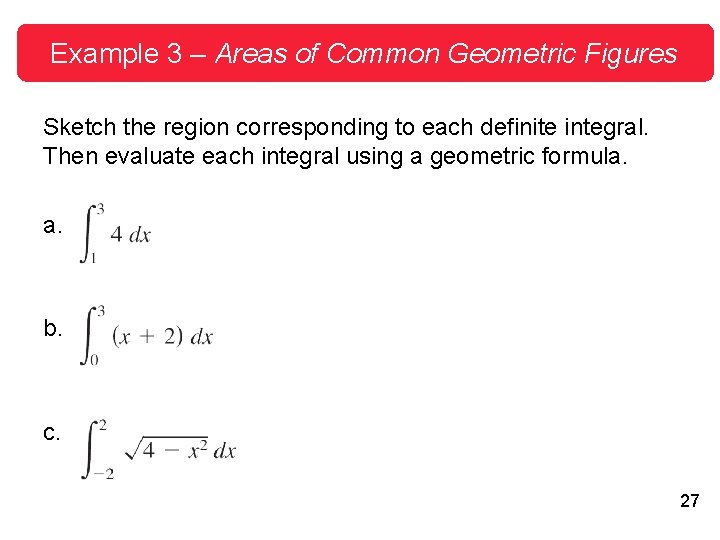 Example 3 – Areas of Common Geometric Figures Sketch the region corresponding to each