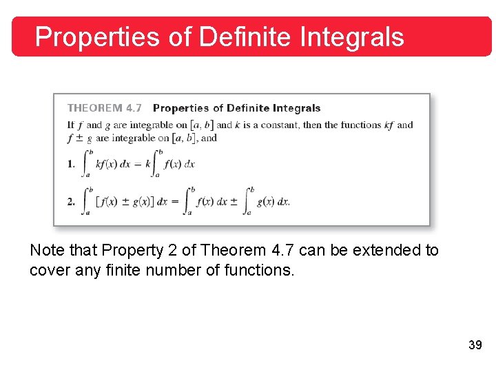 Properties of Definite Integrals Note that Property 2 of Theorem 4. 7 can be