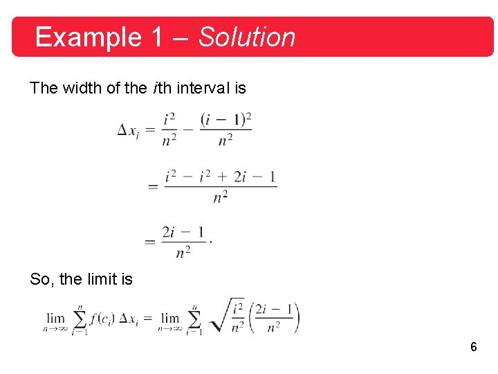 Example 1 – Solution The width of the i th interval is So, the