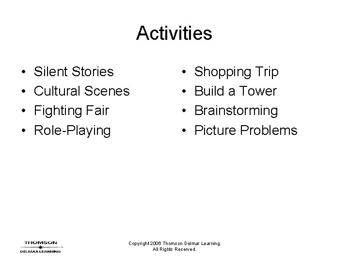 Activities • • Silent Stories Cultural Scenes Fighting Fair Role-Playing • • Shopping Trip