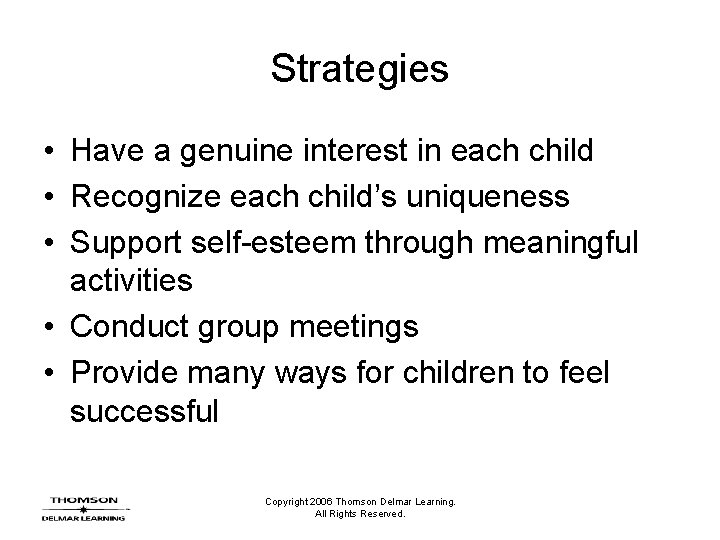 Strategies • Have a genuine interest in each child • Recognize each child’s uniqueness