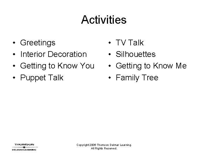 Activities • • Greetings Interior Decoration Getting to Know You Puppet Talk • •