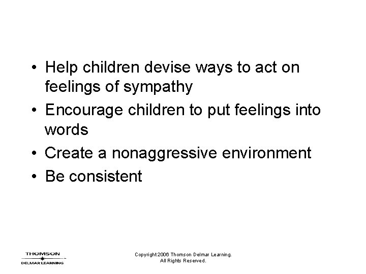  • Help children devise ways to act on feelings of sympathy • Encourage