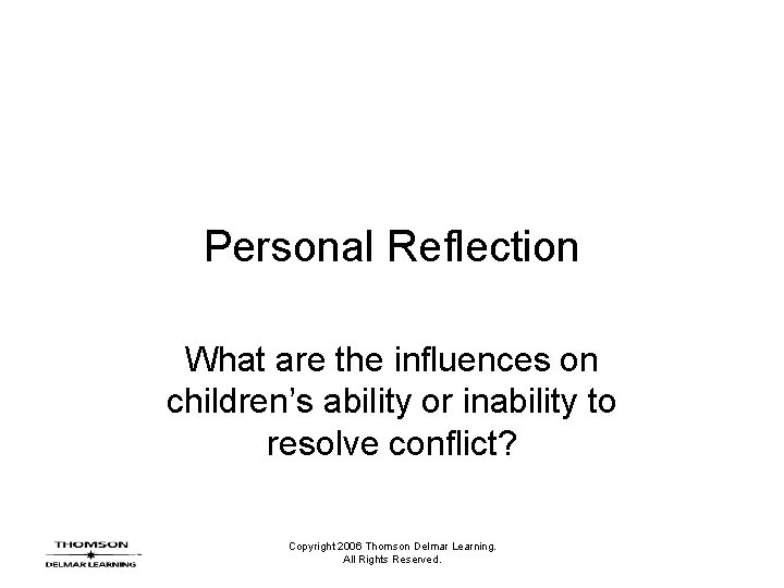 Personal Reflection What are the influences on children’s ability or inability to resolve conflict?
