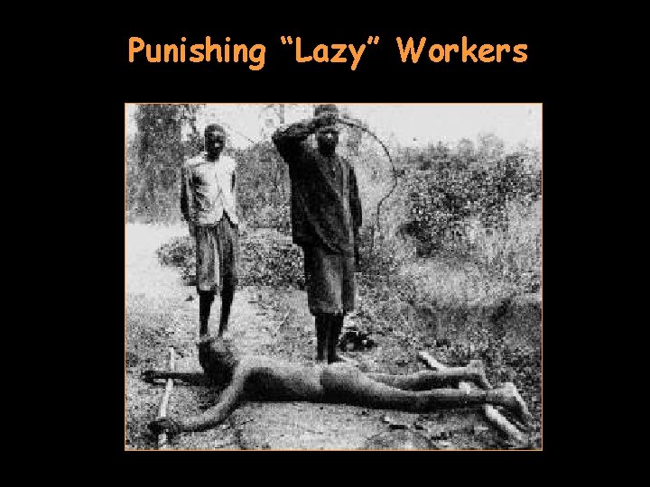 Punishing “Lazy” Workers 
