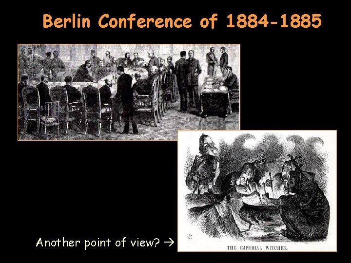 Berlin Conference of 1884 -1885 Another point of view? 