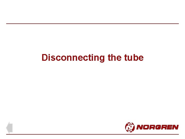 Disconnecting the tube 
