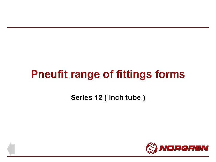 Pneufit range of fittings forms Series 12 ( Inch tube ) 