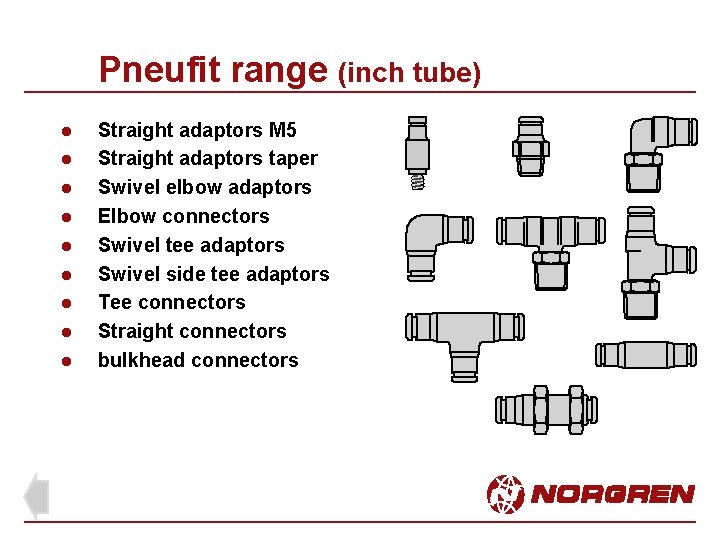 Pneufit range (inch tube) l l l l l Straight adaptors M 5 Straight