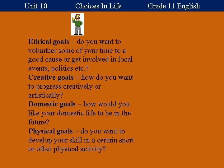 Unit 10 Choices In Life Grade 11 English Ethical goals – do you want